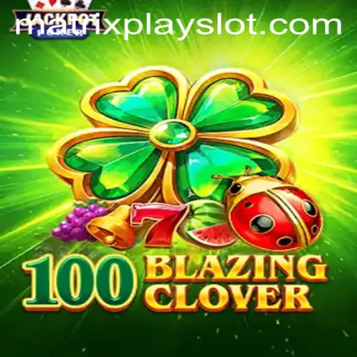 Unleashing the Thrill of 100BlazingClover